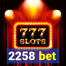 2258 bet